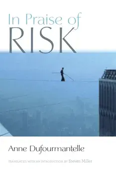 In Praise of Risk, Paperback/Anne Dufourmantelle