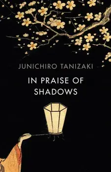 In Praise of Shadows. Vintage Design Edition, Paperback/Jun'ichiro Tanizaki