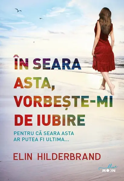 In seara asta, vorbeste-mi de iubire | Elin Hilderbrand