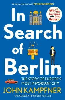 In Search Of Berlin. The Story of Europe's Most Important City, Main, Paperback/John (Editor) Kampfner