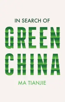 In Search of Green China, Hardback/Ma Tianjie