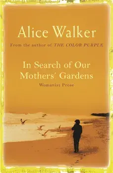 In Search of Our Mother's Gardens, Paperback/Alice Walker