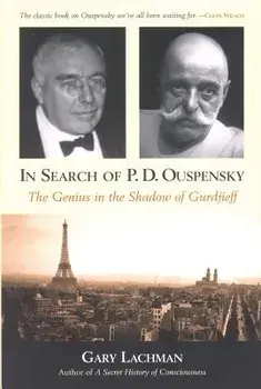 In Search of P. D. Ouspensky: The Genius in the Shadow of Gurdjieff, Paperback/Gary Lachman