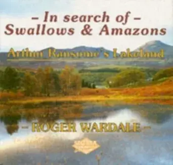 In Search of Swallows and Amazons. Arthur Ransome's Lakeland, Paperback/Roger Wardale