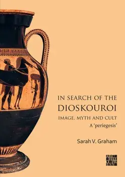 In Search of the Dioskouroi. Image, Myth and Cult. A 'periegesis', Paperback/***