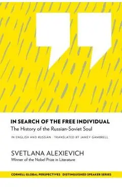 In Search of the Free Individual: The History of the Russian-Soviet Soul - Svetlana Alexievich