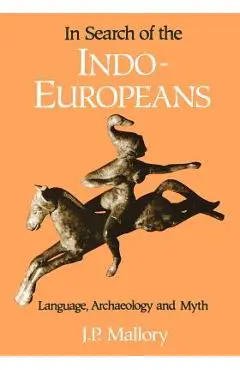 In Search of the Indo-Europeans - J. P. Mallory