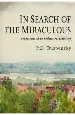 In Search of the Miraculous - P. D. Ouspensky