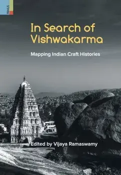 In Search of Vishwakarma: Mapping Indian Craft Histories, Hardcover/Vijaya Ramaswamy