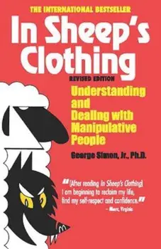 In Sheep's Clothing: Understanding and Dealing with Manipulative People, Paperback/George K. Simon