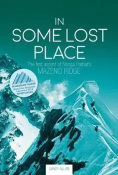 In Some Lost Place. The first ascent of Nanga Parbat's Mazeno Ridge, Paperback/Sandy Allan