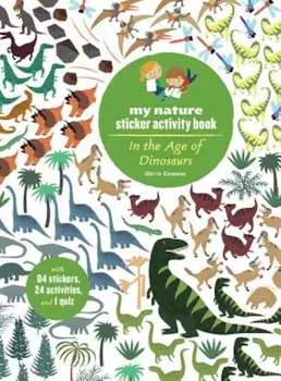 In the Age of Dinosaurs: My Nature Sticker Activity Book, Paperback/Olivia Cosneau