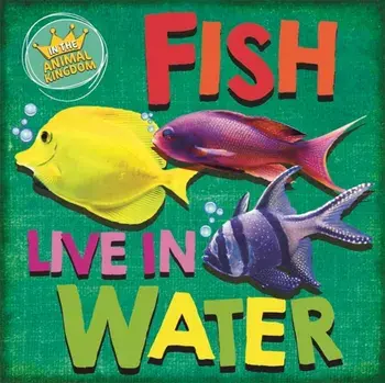 In the Animal Kingdom: Fish Live in Water. Illustrated ed, Paperback/Sarah Ridley