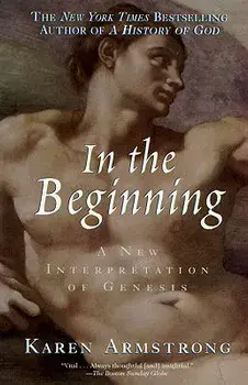 In the Beginning: A New Interpretation of Genesis, Paperback/Karen Armstrong
