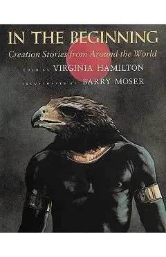 In the Beginning: Creation Stories from Around the World - Virginia Hamilton