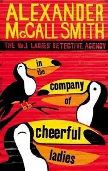 In The Company Of Cheerful Ladies, Paperback/Alexander McCall Smith