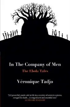 IN THE COMPANY OF MEN. The Ebola Tales, Paperback/Veronique Tadjo