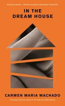 In the Dream House. A Memoir, Paperback/Carmen Maria Machado