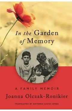 In the Garden of Memory - Joanna Olczak-ronikier