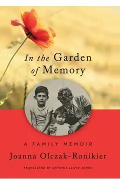 In the Garden of Memory - Joanna Olczak-ronikier