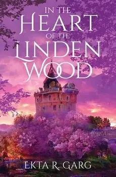 In the Heart of the Linden Wood, Paperback/Ekta R. Garg