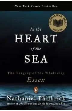 In the Heart of the Sea: The Tragedy of the Whaleship Essex - Nathaniel Philbrick
