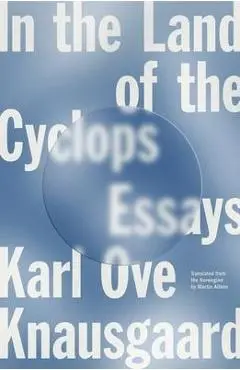 In the Land of the Cyclops: Essays - Karl Ove Knausgaard