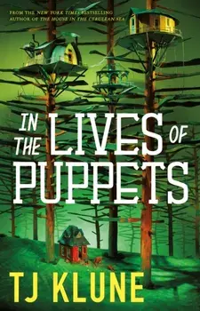 In the Lives of Puppets, Hardback/TJ Klune