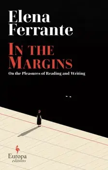 In the Margins. On the Pleasures of Reading and Writing, Hardback/Elena Ferrante
