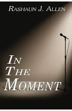 In the Moment - Rashaun J. Allen
