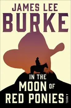 In the Moon of Red Ponies, Paperback/James Lee Burke