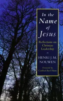In the Name of Jesus. Reflections on Christian Leadership, Paperback/Henri J. M. Nouwen