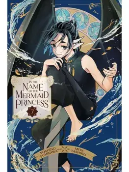 In the Name of the Mermaid Princess, Vol. 7, Paperback/Yoshino Fumikawa