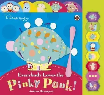 In the Night Garden: Everybody Loves the Pinky Ponk!, Hardcover/***