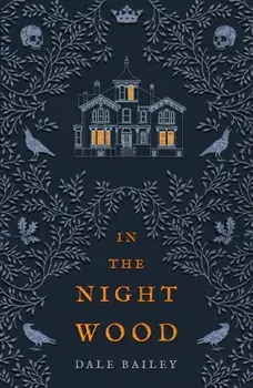 In the Night Wood, Paperback/Dale Bailey