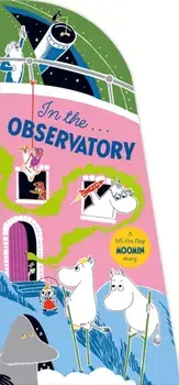 In the Observatory. A Lift-the-Flap Moomin Story, Board book/Tove Jansson