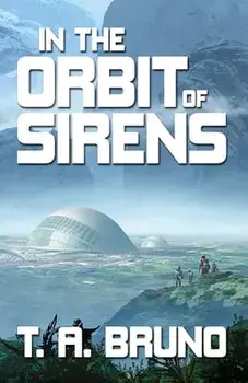 In the Orbit of Sirens, Paperback/T. A. Bruno