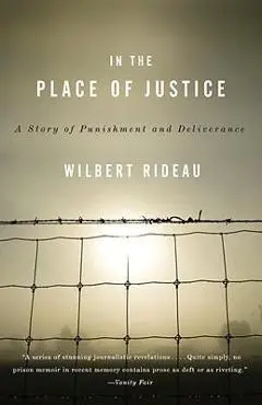 In the Place of Justice: A Story of Punishment and Redemption - Wilbert Rideau