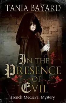 In the Presence of Evil: A French Medieval Mystery, Paperback/Tania Bayard