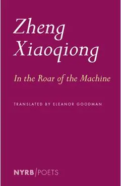 In the Roar of the Machine - Zheng Xiaoqiong