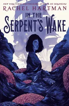 In the Serpent's Wake, Hardcover/Rachel Hartman