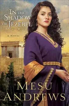 In the Shadow of Jezebel, Paperback/Mesu Andrews