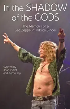 In The Shadow Of The Gods: The Memoirs Of A Led Zeppelin Tribute Singer, Paperback/Jean Violet