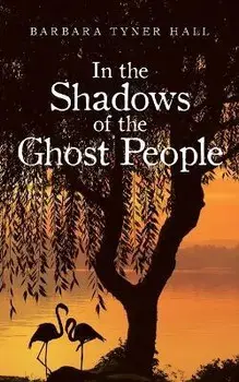 In the Shadows of the Ghost People, Paperback/Barbara Tyner Hall