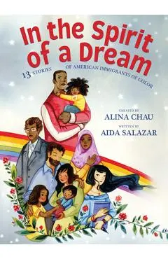 In the Spirit of a Dream: 13 Stories of American Immigrants of Color - Aida Salazar