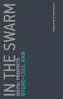 In the Swarm | Universitat der Kunste Berlin) Byung-Chul (Professor Han