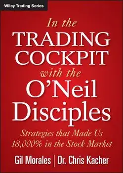 In the Trading Cockpit with the O'Neil Disciples: Strategies That Made Us 18,000% in the Stock Market, Hardcover/Gil Morales