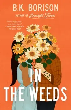 In the Weeds. the grumpy x sunshine romance of the Summer!, Paperback/B.K. Borison
