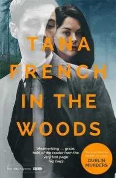 In the Woods. the inspiration for the major new BBC drama series DUBLIN MURDERS, Paperback/Tana French