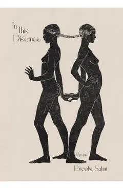 In This Distance: Poems Volume 39 - Brooke Sahni